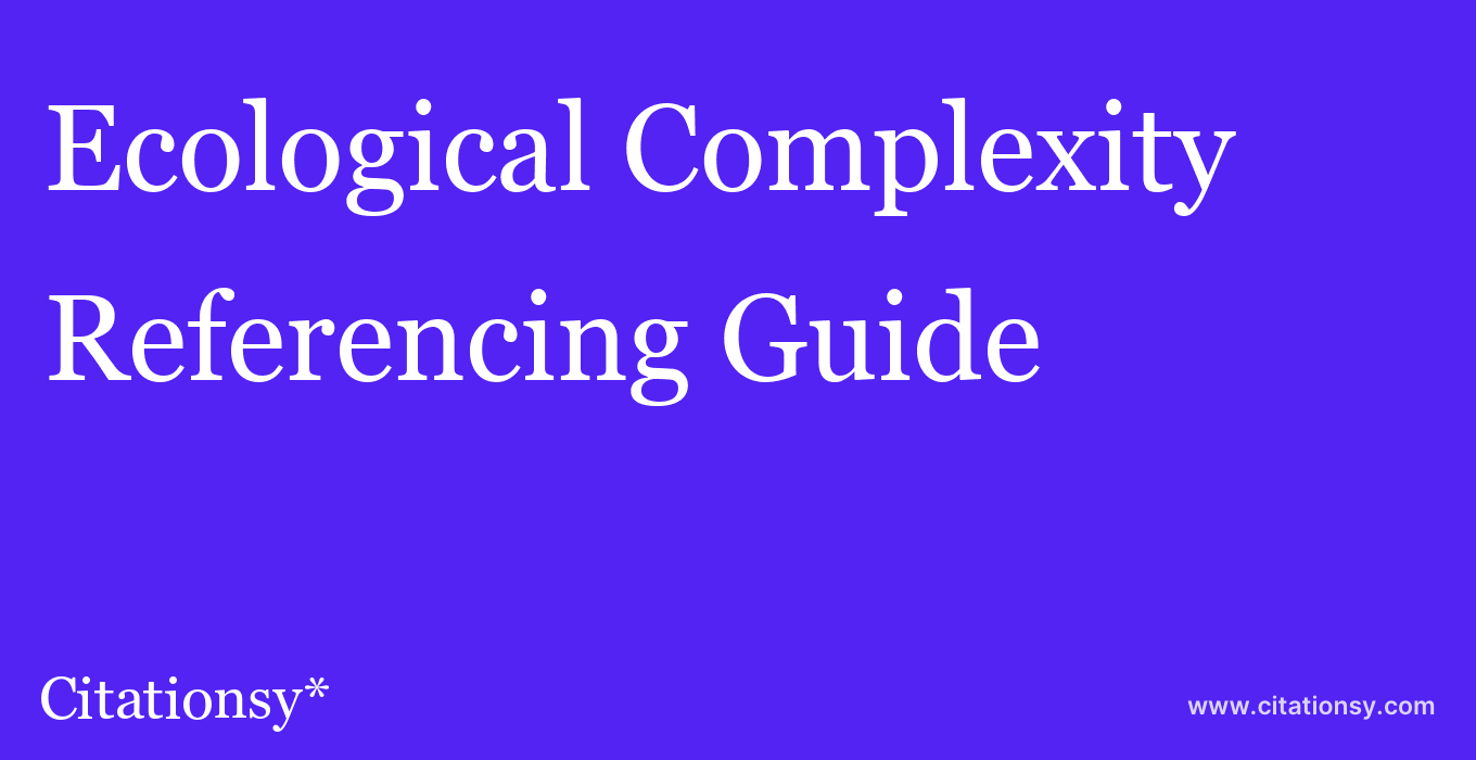 cite Ecological Complexity  — Referencing Guide